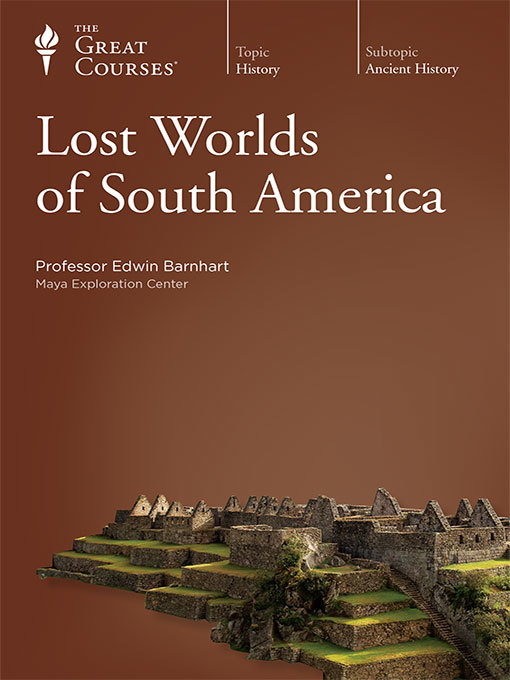 Title details for Lost Worlds of South America by Edwin Barnhart - Wait list